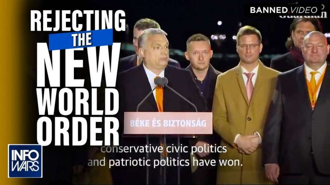 Rejecting the NWO- Hungarians Elect Orban in Massive Blow to Globalist Takeover