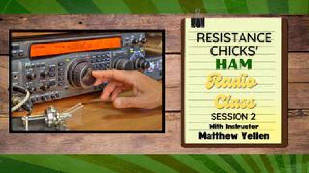 HAM Radio Class Session TWO w/ Matthew Yellen