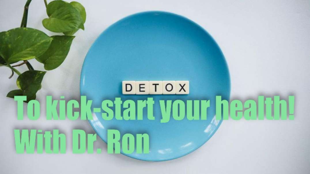 Detox to kick-start your Health (Detox Tips) with Dr. Ron Neer