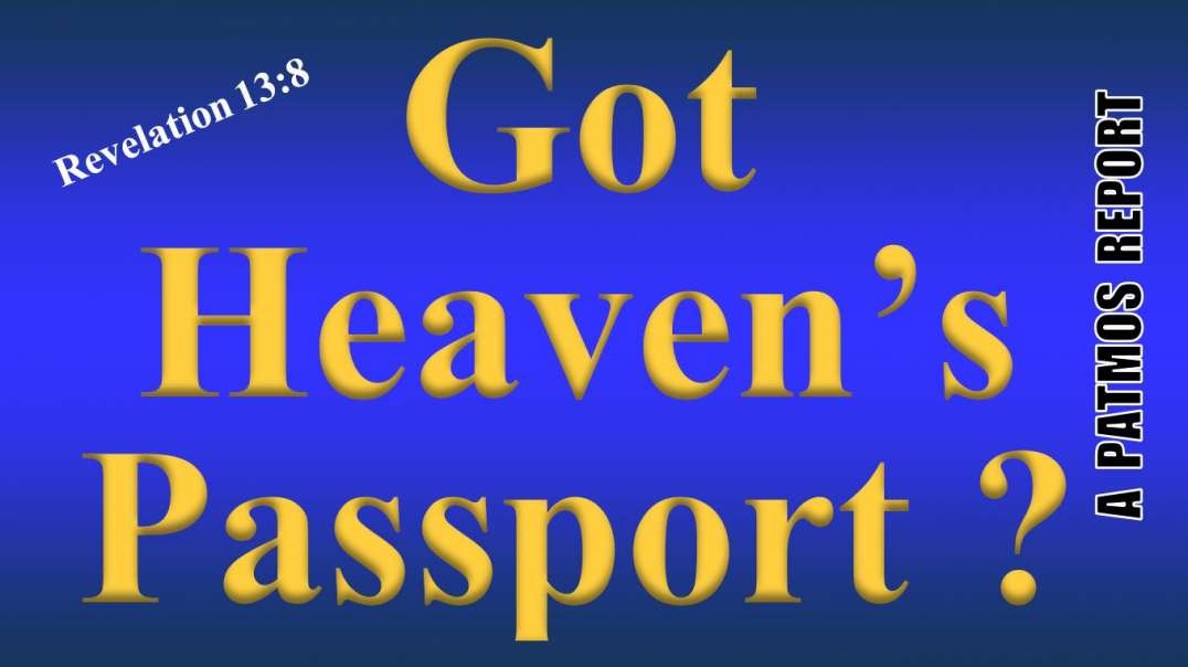 GOT HEAVEN’S PASSPORT?