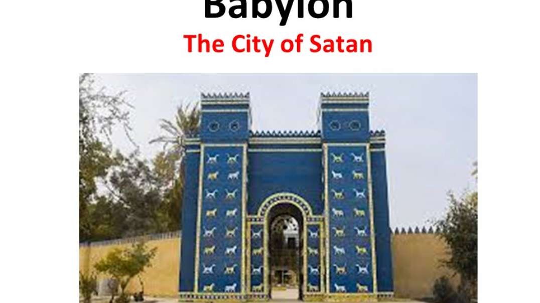 1. Babylon - The City of Satan
