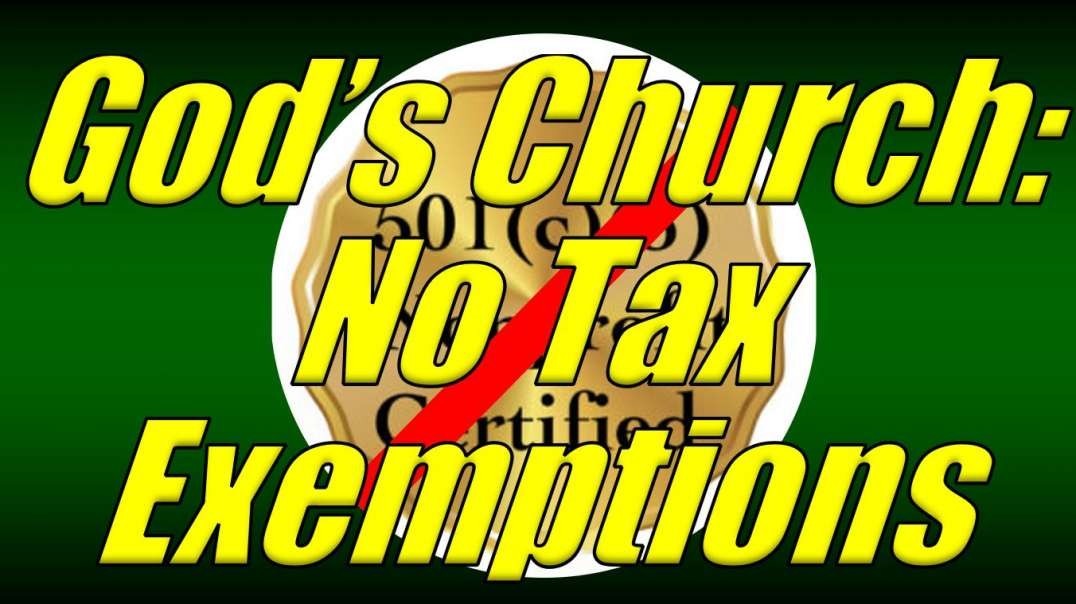 GOD’S CHURCH: NO TAX EXEMPTIONS (Revelation 13:6)