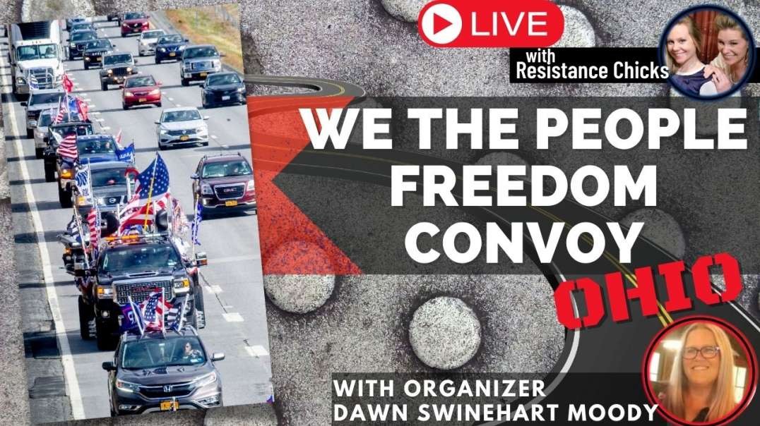 Interview! We The People Freedom Convoy- Ohio w/ Dawn Swinehart Moody