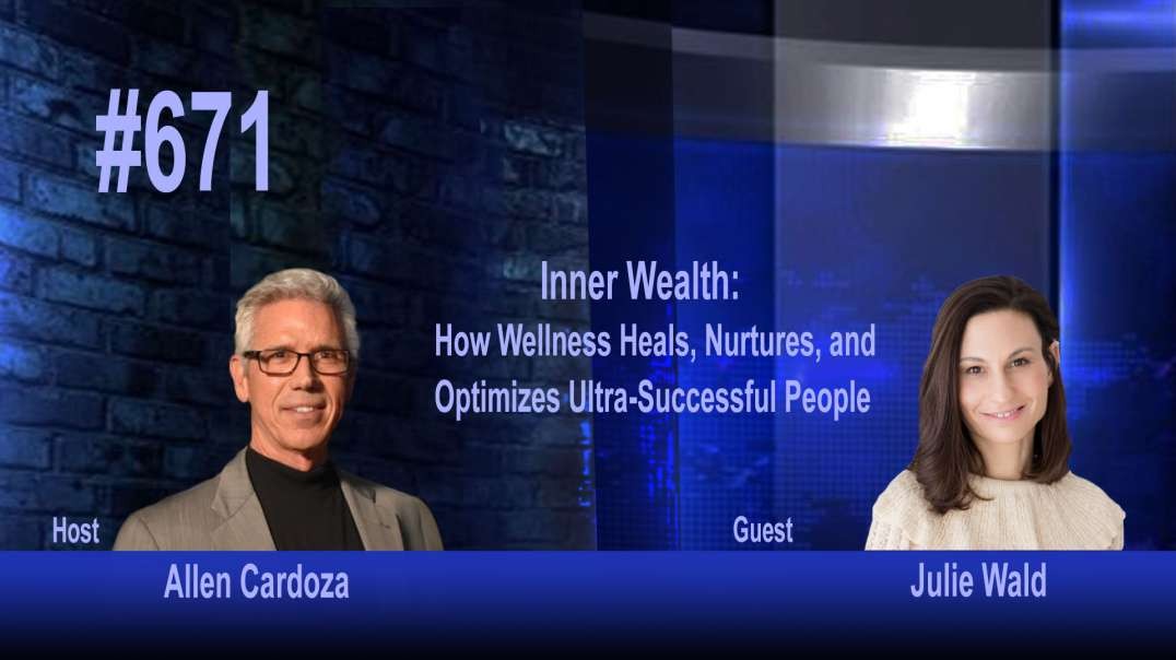 Ep. 671 - Inner Wealth: How Wellness Heals, Nurtures, and Optimizes Ultra-Successful People