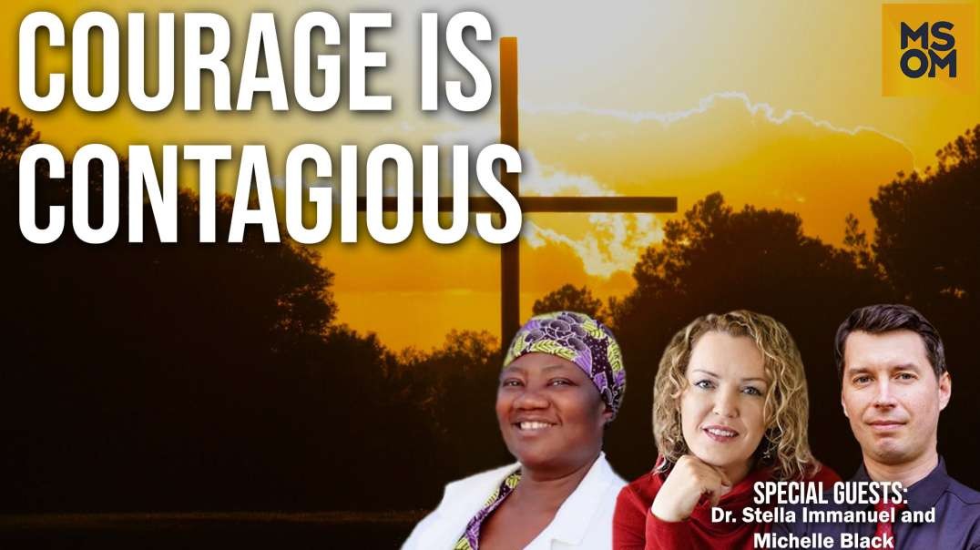Courage is Contagious with Dr. Stella Immanuel and Michelle Black