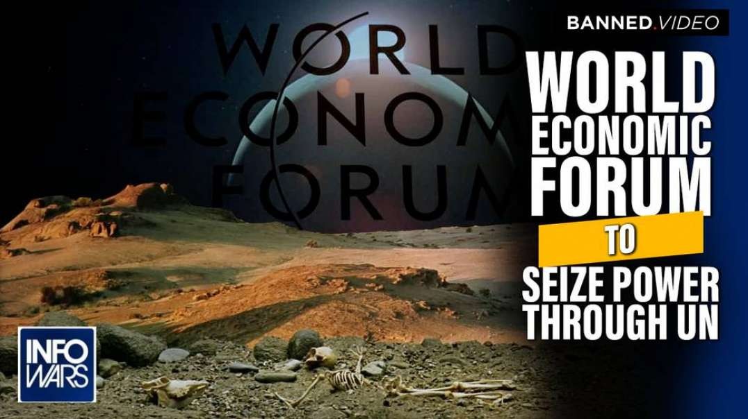 WEF Set to Seize Global Power Through UN Ahead of Next Engineered Pandemic Lockdown