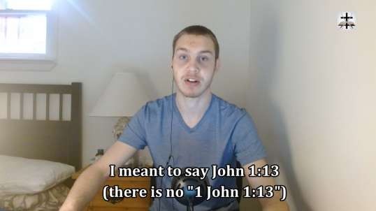 Calvinist Twisting Of John 1:13 Debunked