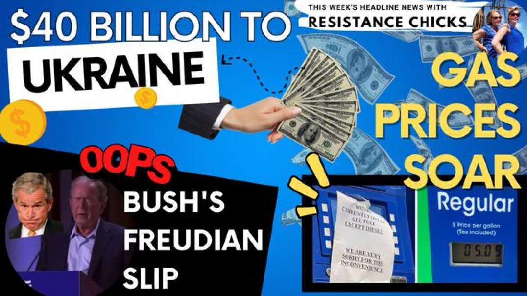 FULL SHOW: $40 Bil to UKR; Gas Prices Soar; Bush's Freudian Slip- Top News 5/22