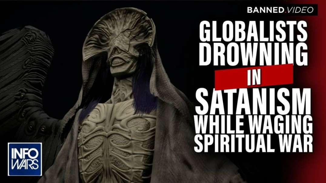 Globalists Drowning in Satanism While Waging Spiritual Warfare to Destroy Humanity