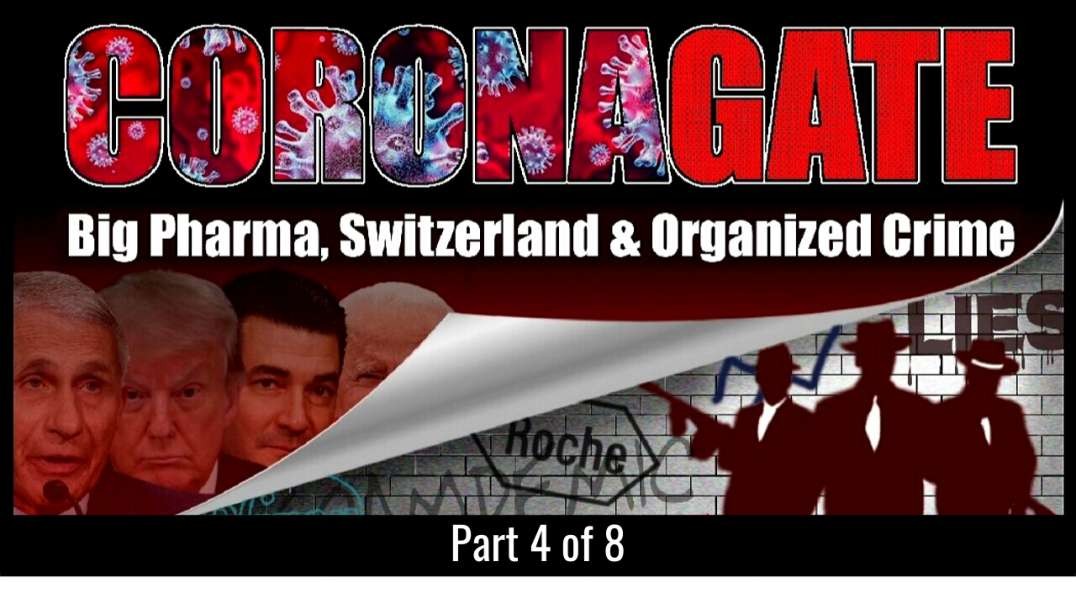 Coronagate | Big Pharma, Switzerland, Organized Crime | Part 4 of 8