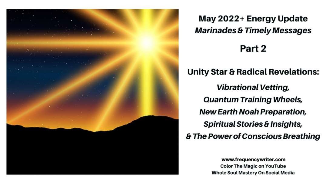 May Marinades: Vibrational Vetting, Savviness, Quantum Training Wheels, Unity, & Radical Revelations