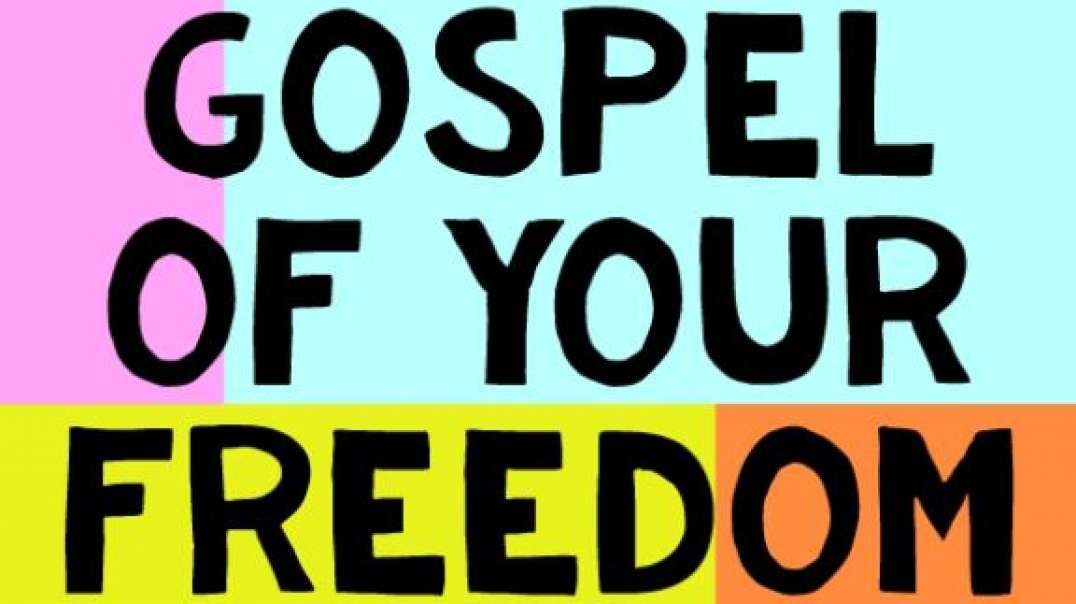 The Gospel of YOUR FREEDOM.mp4