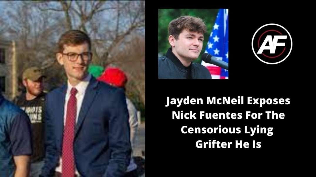 Jayden McNeil Exposes Nick Fuentes For The Censorious Lying Grifter He Is