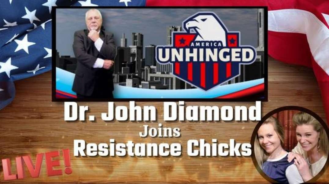 Dr. John Diamond of America Unhinged Joins Resistance Chicks