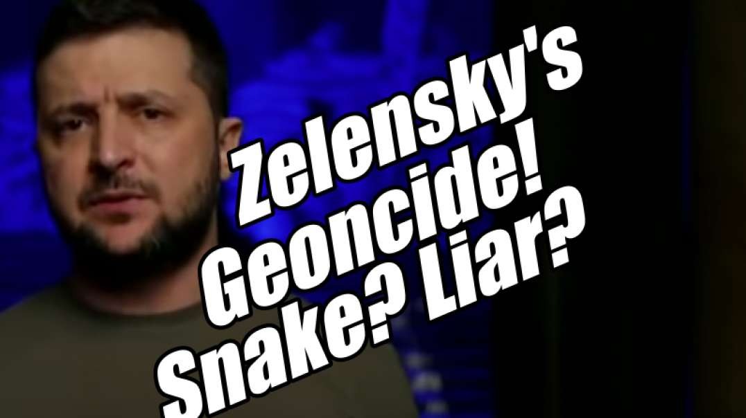Zelensky's Genocide. Snake Liar Israel Invasion. B2T Show May 16, 2022.mp4