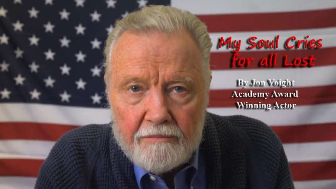 Maga Media, LLC Presents, “My Soul Cries for all Lost”, by Academy Award Winning Actor Jon Voight
