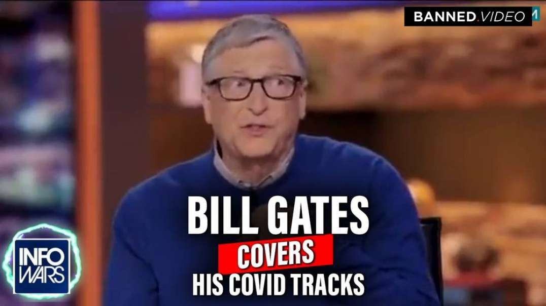 VIDEO- Bill Gates Attempts To Cover His COVID Tracks