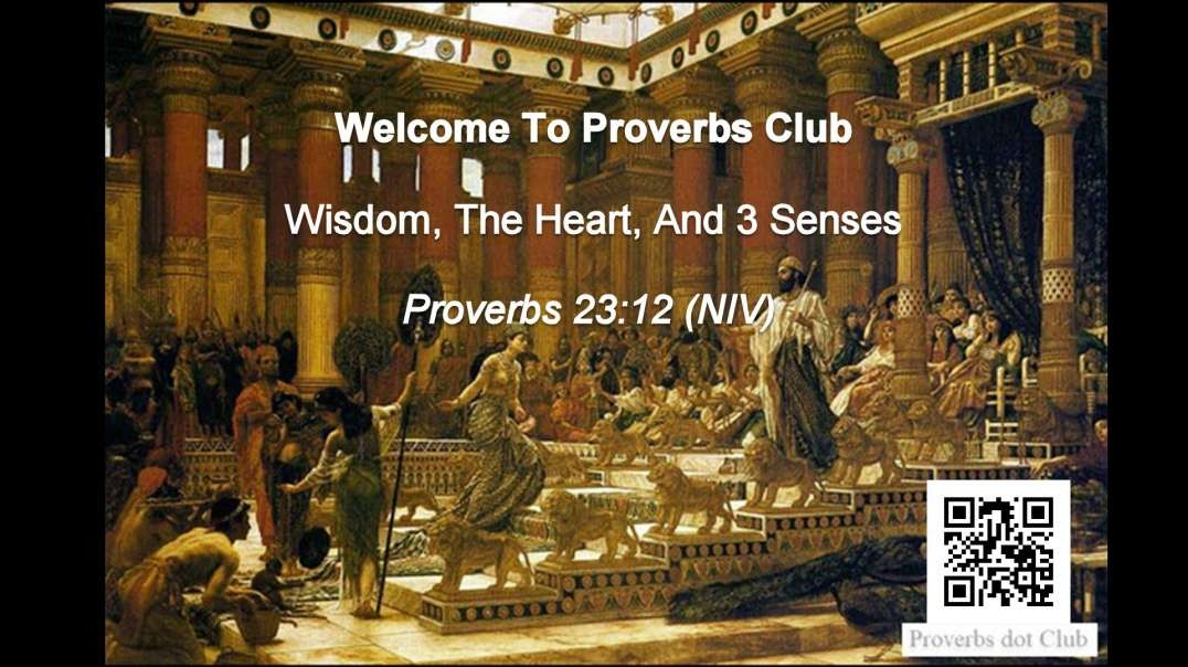 Wisdom, The Heart, And 3 Senses - Proverbs 23:12