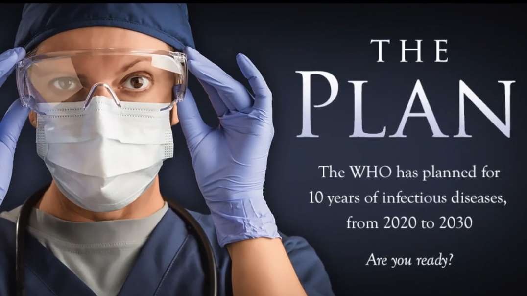 THE PLAN - WHO plans for 10 years of pandemics THE PLAN - WHO plans for 10 years of pandemics documentary FULL