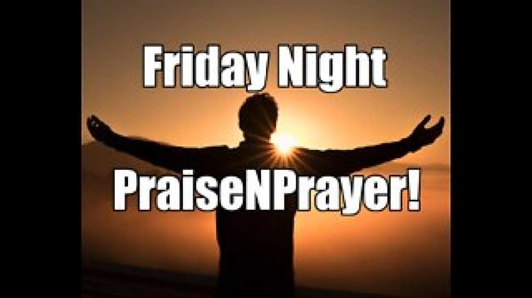 God's Great Mercy with Noah and Us! Friday Night PraiseNPrayer. May 20, 2022.mp4