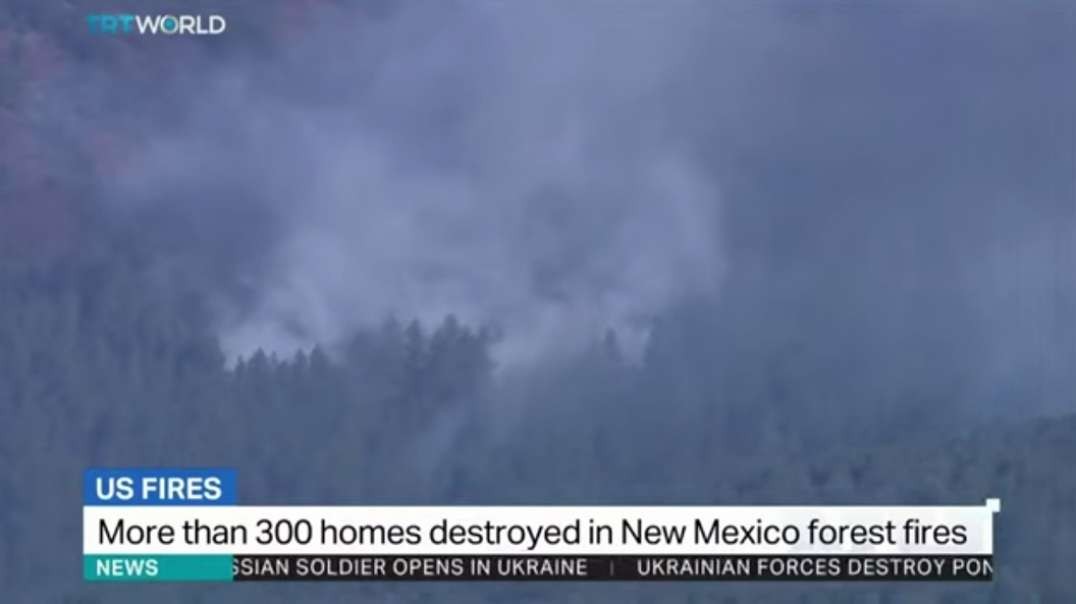More than 300 homes destroyed in New Mexico forest fires.mp4