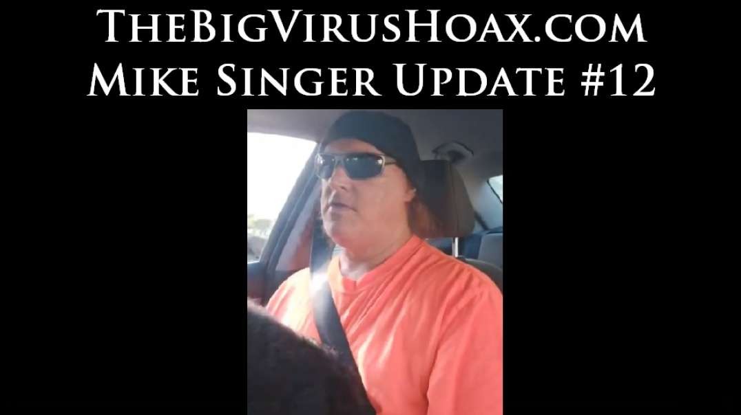 TheBigVirusHoax.com - Mike Singer Update #12