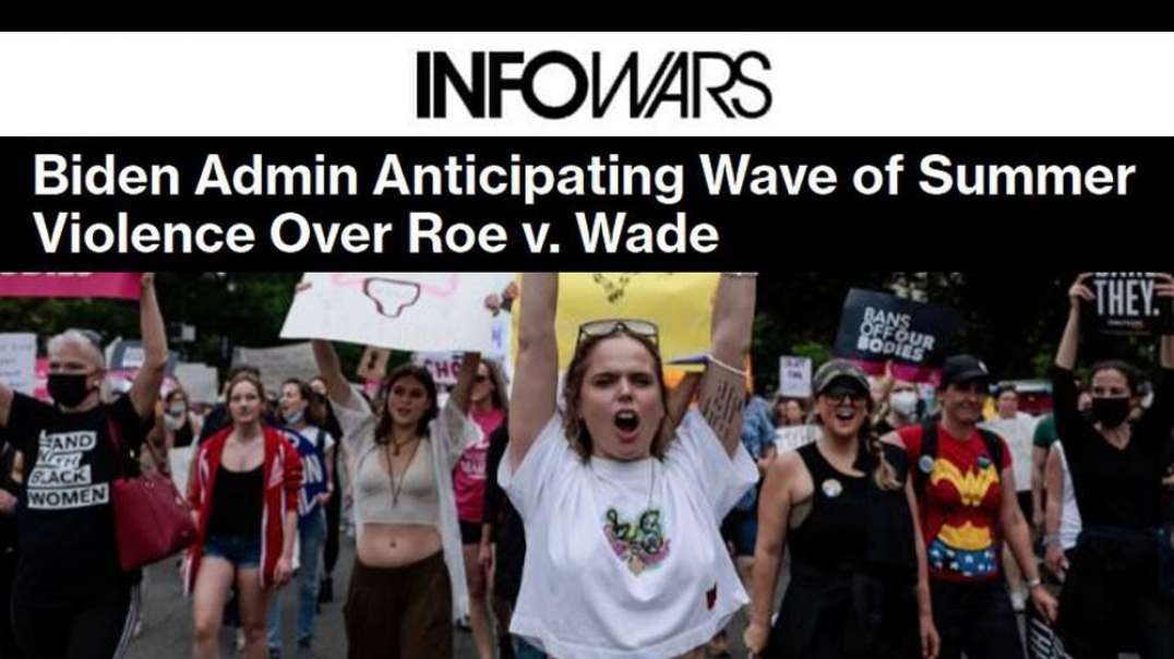 Reversal of Roe V Wade Will Lead to a New Summer of Violence from the Left