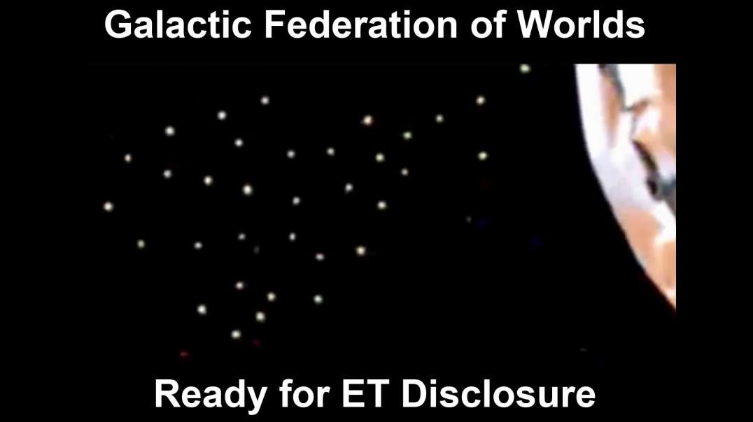 Galactic Federation of Worlds - Ready for ET Disclosure