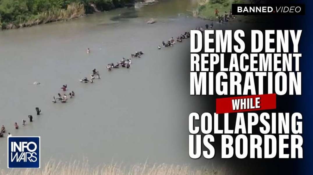 Dems Deny Replacement Migration Exists While Working to Collapse Border Ahead of Great Reset