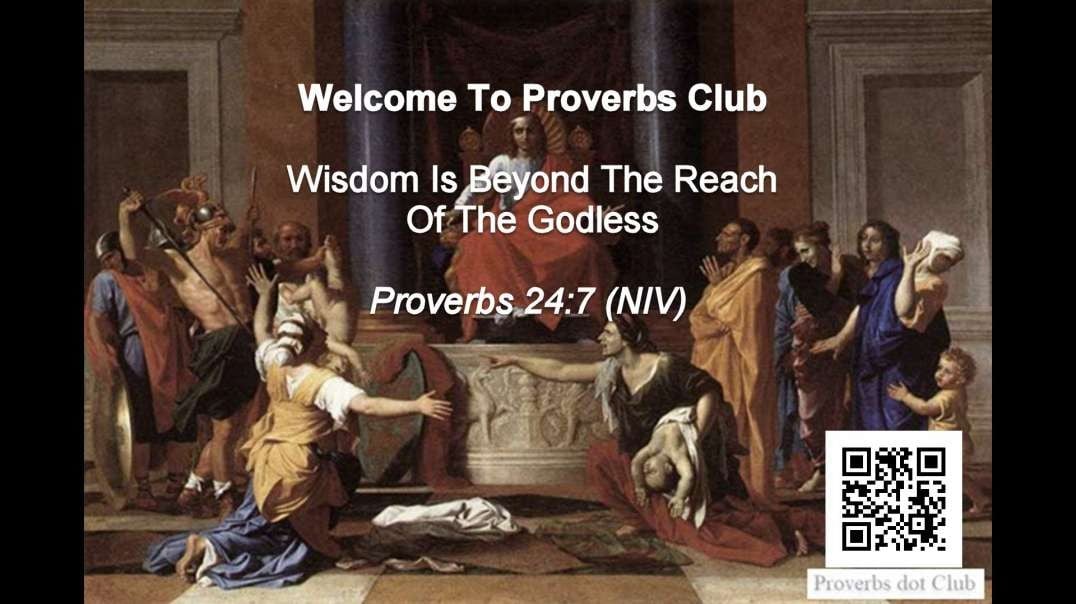 Wisdom Is Beyond The Reach Of The Godless - Proverbs 24:7