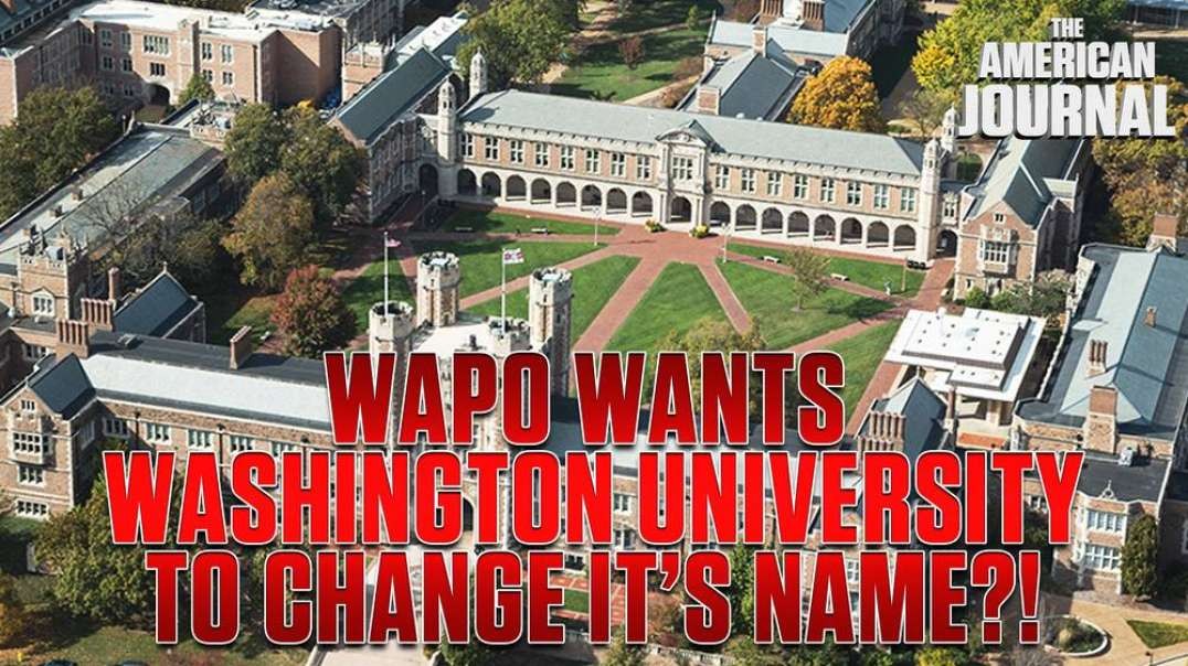 WASHINGTON Post Tells WASHINGTON University It Needs To Change Its Name