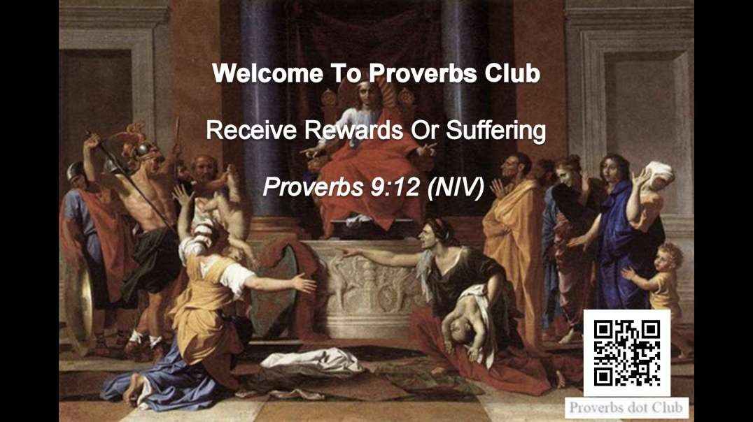 Receive Rewards Or Suffering - Proverbs 9:12