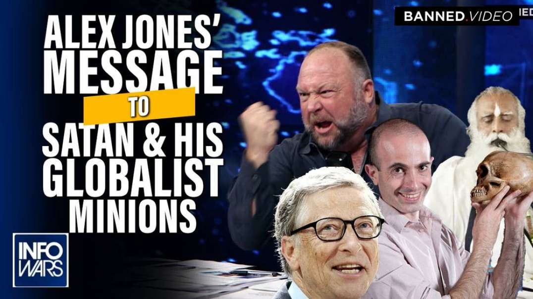 Alex Jones Sends a Message to Satan and His Globalist Minions