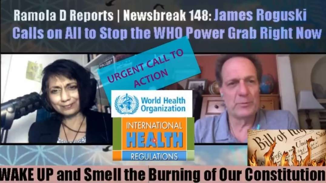 James Roguski Calls on All to Stop the WHO Power Grab Right Now - Ramola D Reports