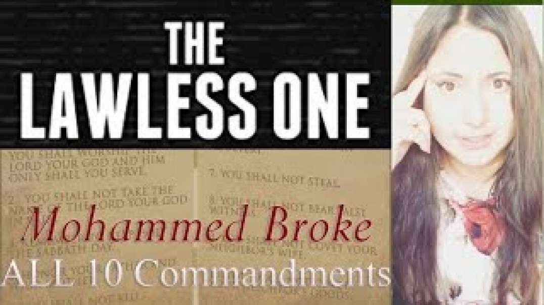 Muhammad BROKE ALL 10 Commandments #FalseProphet The Lawless One #Antichrist