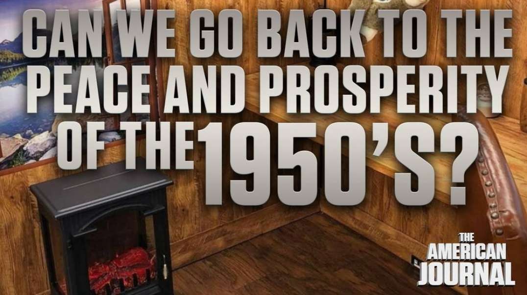 How Do We Get Back To The Peace And Prosperity Of The 1950’s?