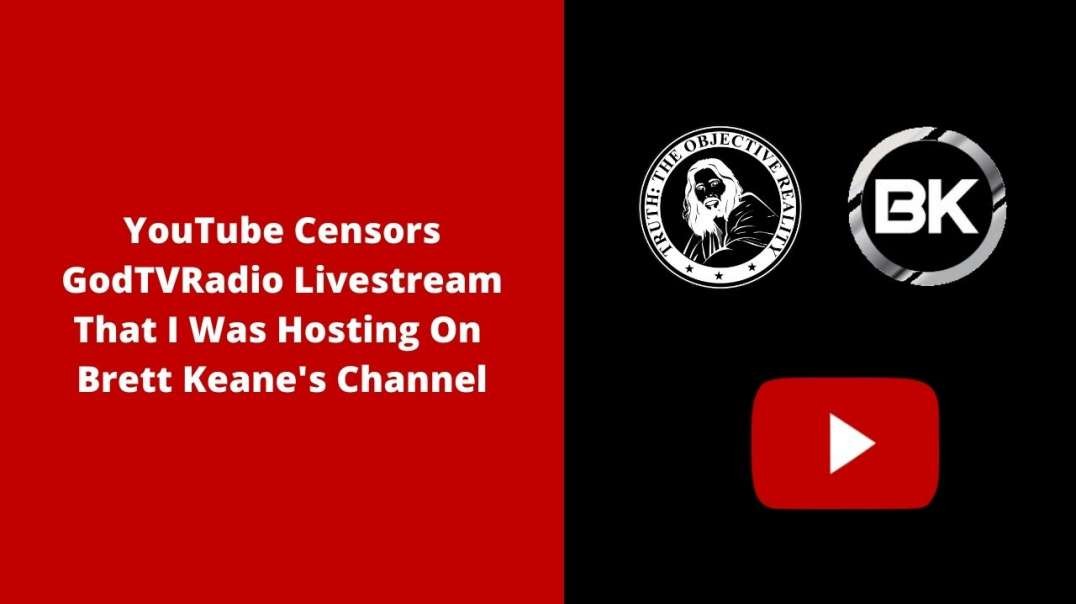 YouTube Censors GodTVRadio Livestream That I Was Hosting On Brett Keane's Channel