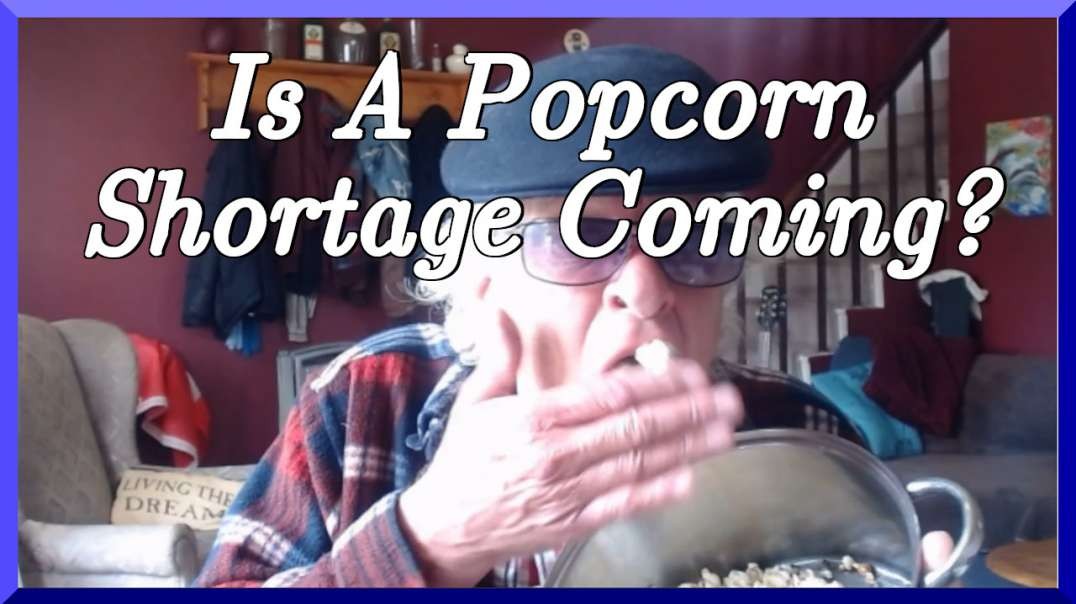 Popcorn Shortage Coming?