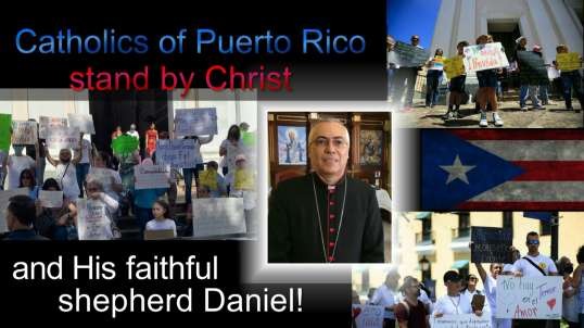 Catholics of Puerto Rico, stand by Christ and His faithful shepherd Daniel!
