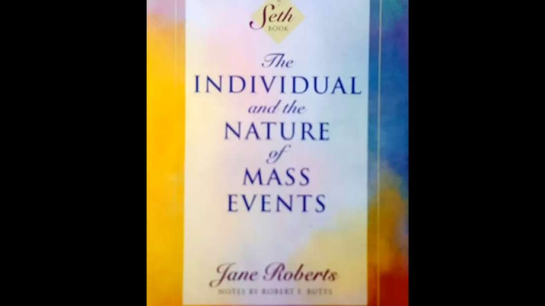 Sethbook: Comments on The Individual and the Nature of Mass Events Chapter 4, Part 6