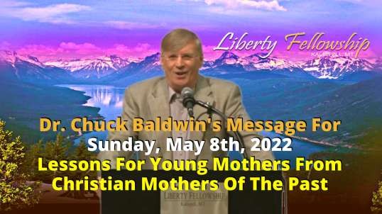 Lessons For Young Mothers From Christian Mothers Of The Past - by Dr. Chuck Baldwin - Sunday, May 8th, 2022 (Mother's Day)