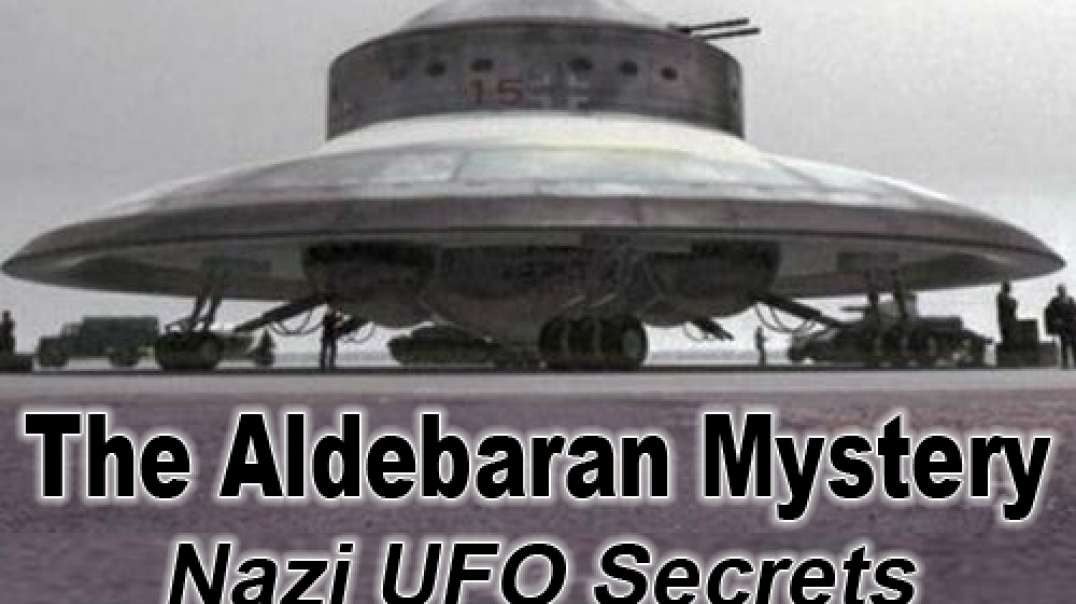 The Aldebaran Mystery - Nazi UFO Secrets