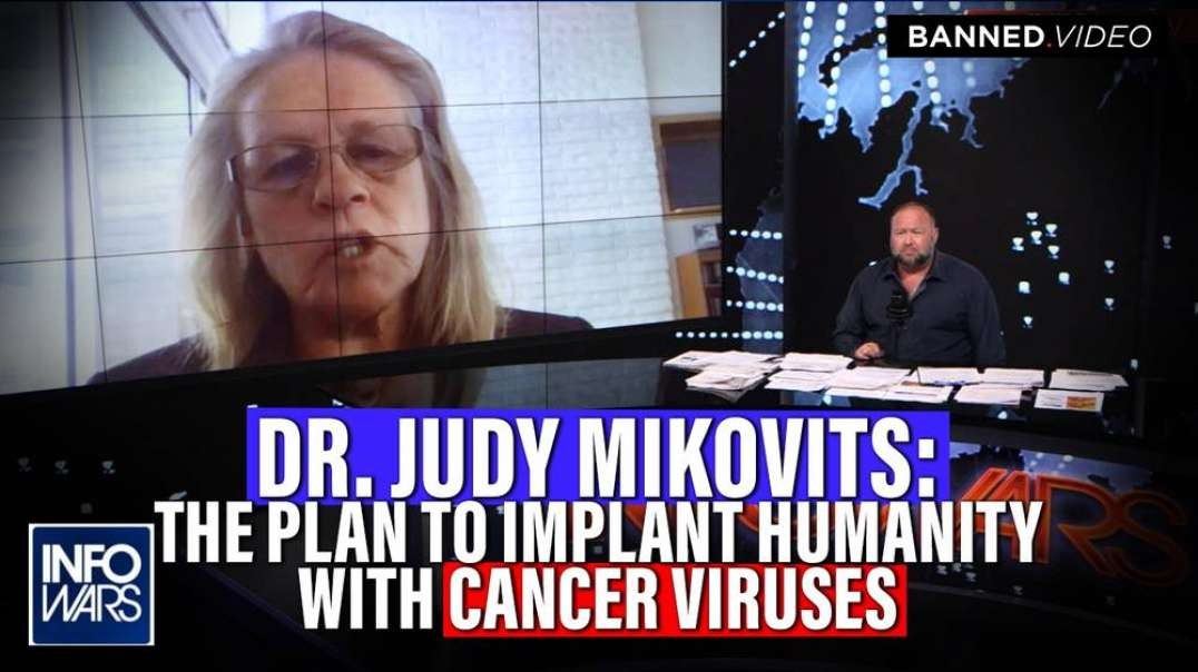 BOMBSHELL- Dr. Judy Mikovits Exposes The Plan to Implant Humanity with Cancer Viruses