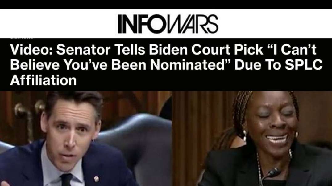 Video- Senator Tells Biden Court Pick “I Can’t Believe You’ve Been Nominated” Due To SPLC Affiliation
