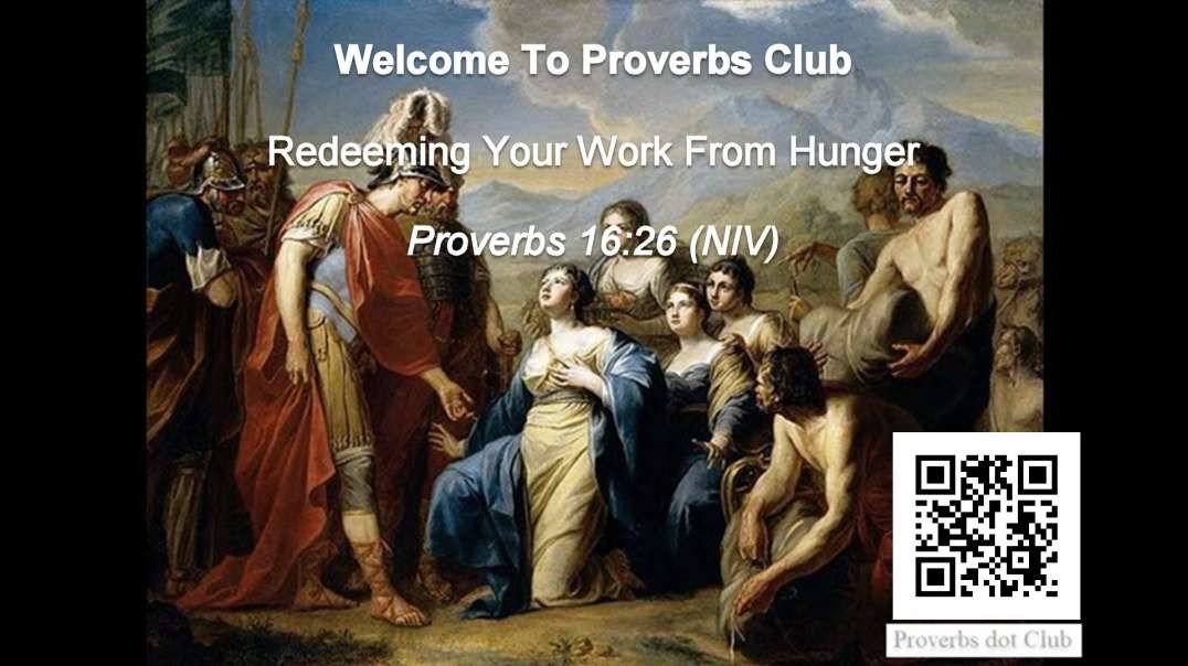 Redeeming Your Work From Hunger - Proverbs 16:26