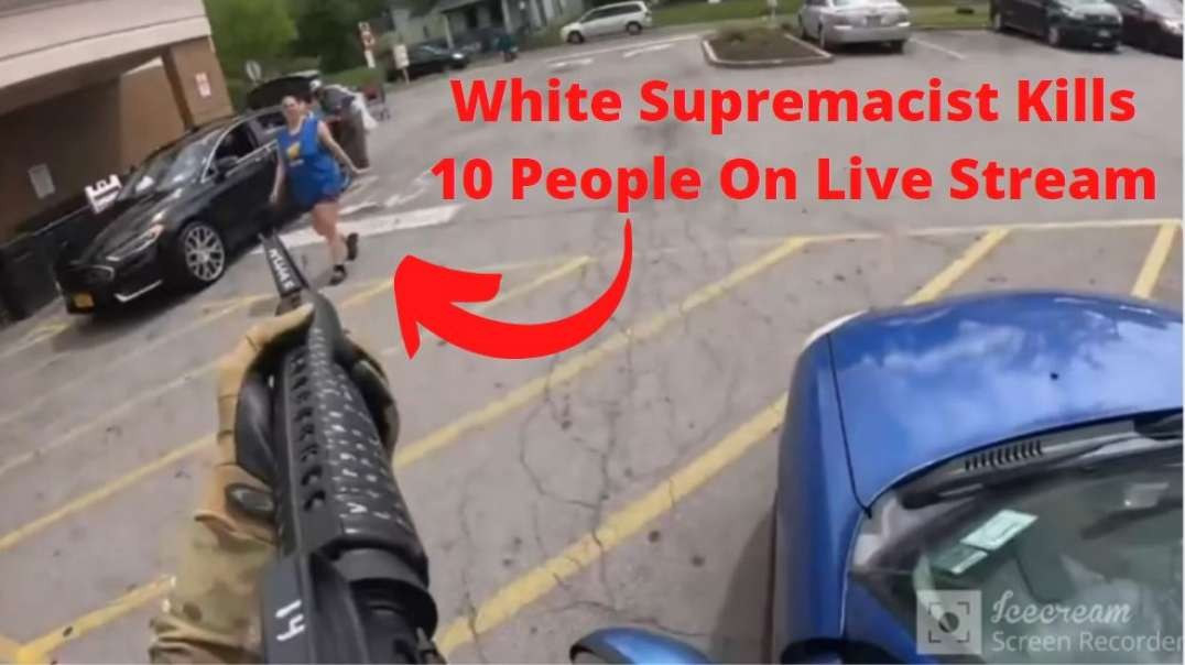 White Supremacist Kills 10 Video Footage & Manifesto