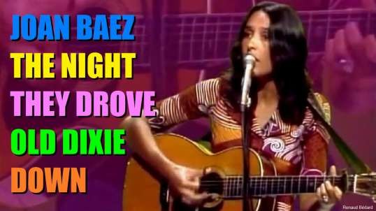 JOAN BAEZ - THE NIGHT THEY DROVE OLD DIXIE DOWN (1971)
