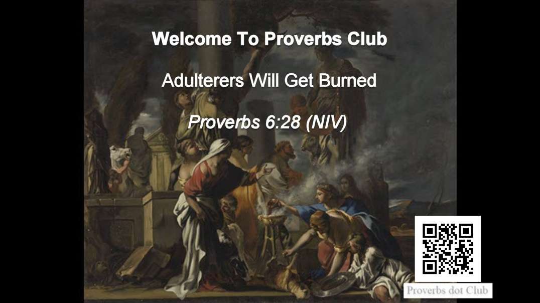 Adulterers Will Get Burned - Proverbs 6:28