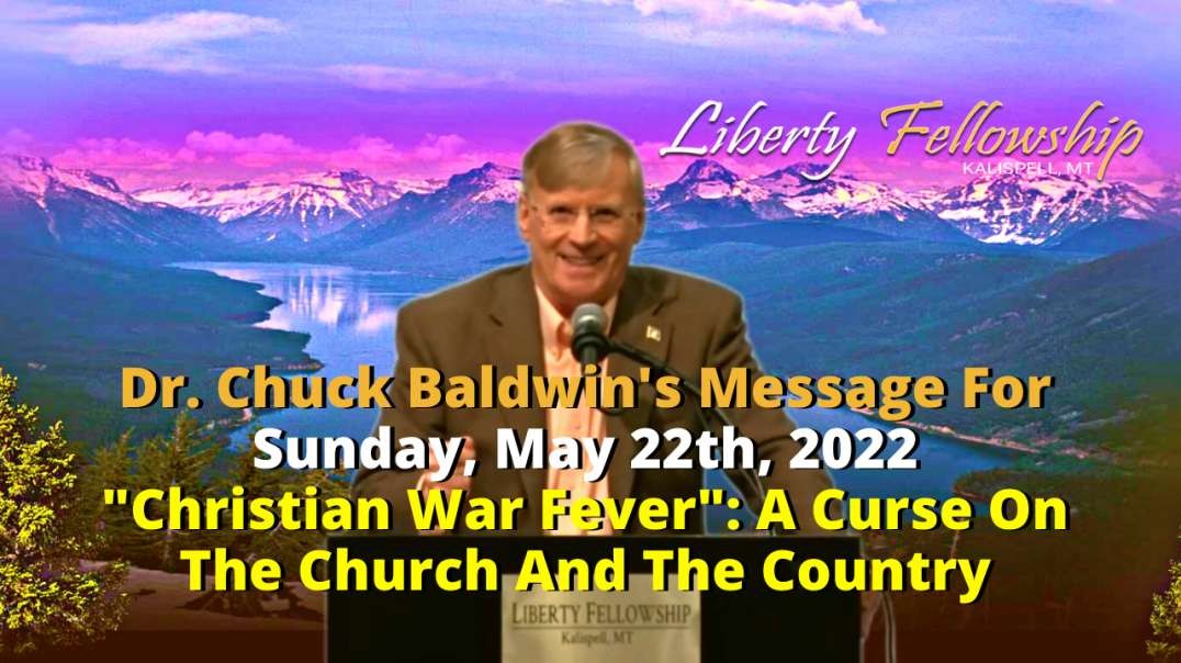 "Christian War Fever": A Curse On The Church And The Country - By Chuck Baldwin May 22nd, 2022