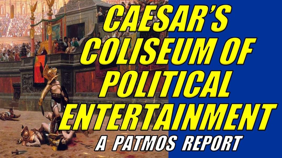 CAESAR’S COLISEUM OF POLITICAL ENTERTAINMENT